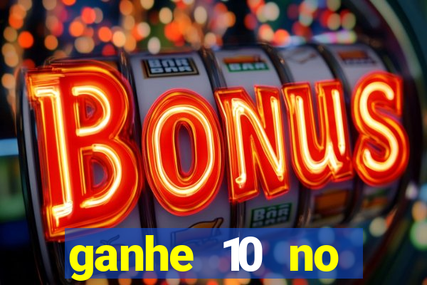 ganhe 10 no cadastro bet
